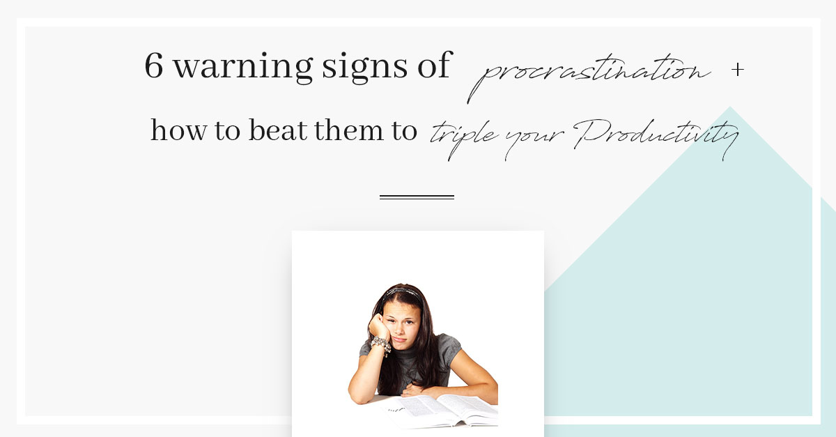 6 Warning signs of Procrastination & How to beat them to triple your productivity